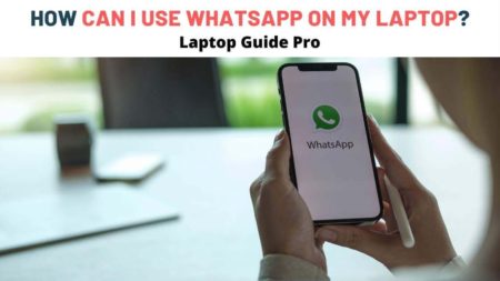 How can I use WhatsApp on my Laptop?
