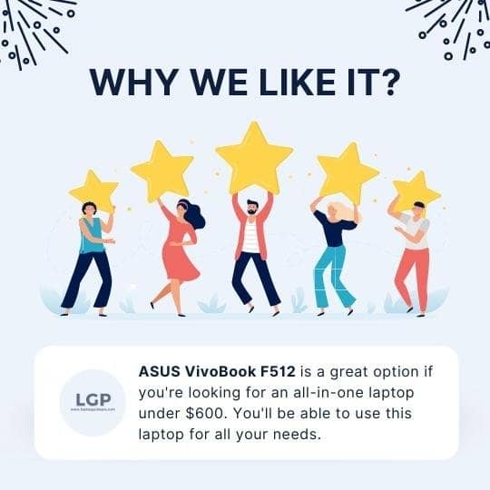 Why we like Asus Vivobook F512 - Best laptop Under $600