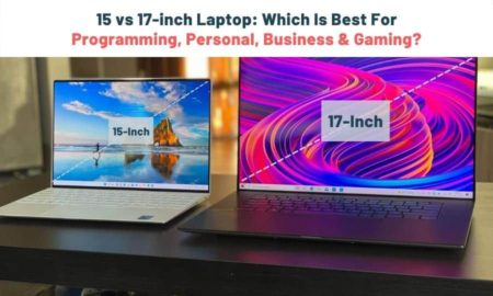 15 vs 17 inch Laptop: Which Is Best For Programming, Personal Use, Business Use & Gaming?